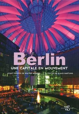 Berlin : une capitale en mouvement - Klaus Hartung