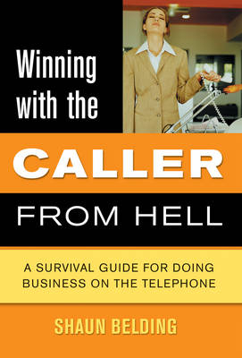 Winning with the Caller from Hell -  Shaun Belding