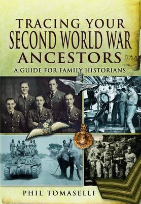 Tracing Your Second World War Ancestors -  Phil Tomaselli