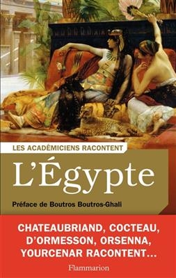L'Egypte : &eacute;crivains voyageurs et savants arch&eacute;ologues