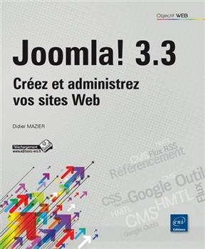 Joomla! 3.3 : cr&eacute;ez et administrez vos sites web - Didier Mazier