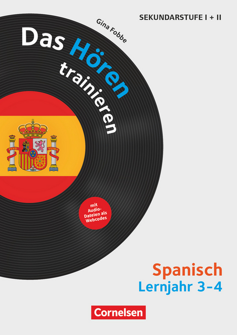 Das Hören trainieren - Hörkompetenz in den Fremdsprachen Sekundarstufe I/II - Spanisch - Lernjahr 3/4 - Gina Fobbe