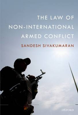 Law of Non-International Armed Conflict -  Sandesh Sivakumaran