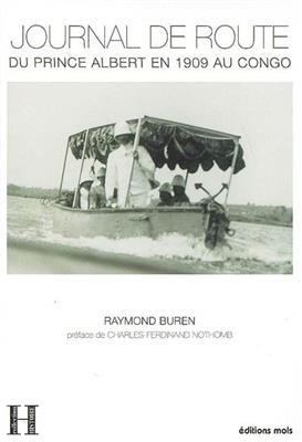 Journal de route du prince Albert en 1909 au Congo - Raymond Buren