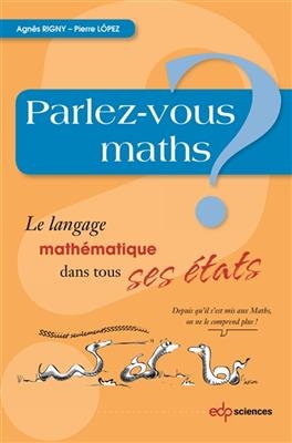 Parlez-vous maths ? : le langage mathématique dans tous ses états - Agnès Rigny, Pierre López