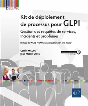 Kit de d&eacute;ploiement de processus pour GLPI : gestion des requ&ecirc;tes de services, incidents et probl&egrave;mes - Cyrille Maltot, Jean-Marcel Cote