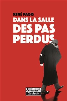 Dans la salle des pas perdus - Ren&eacute; Pagis