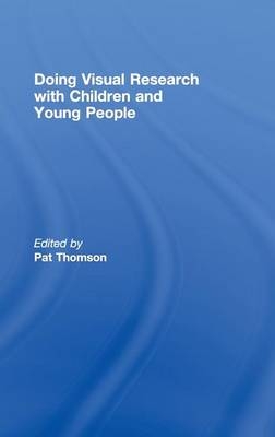 Doing Visual Research with Children and Young People - 