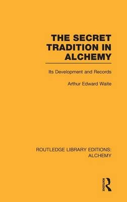 Secret Tradition in Alchemy -  Arthur Edward Waite