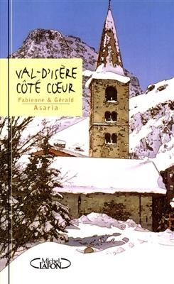 Val d'Is&egrave;re c&ocirc;t&eacute; coeur - Fabienne Asaria, G&eacute;rald Asaria