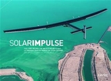 Solar Impulse : the first round-the-world solar flight. Solar Impulse : le premier tour du monde en avion solaire. So... - Bertrand Piccard, André Borschberg