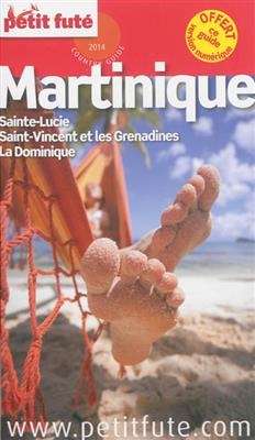 Martinique : Sainte-Lucie, Saint-Vincent et les Grenadines, la Dominique : 2014 -  Collectif Petit Fute
