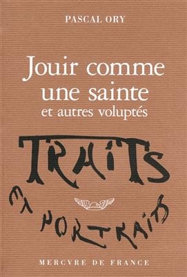 Jouir comme une sainte : et autres volupt&eacute;s - Pascal Ory