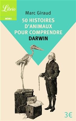50 histoires d'animaux pour comprendre Darwin - Marc Giraud