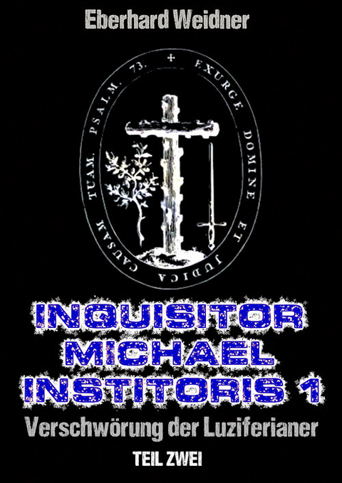 INQUISITOR MICHAEL INSTITORIS 1 - Teil Zwei - Eberhard Weidner