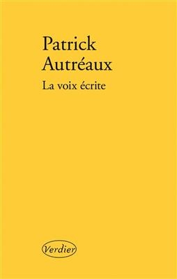 La voix &eacute;crite - Patrick Autreaux