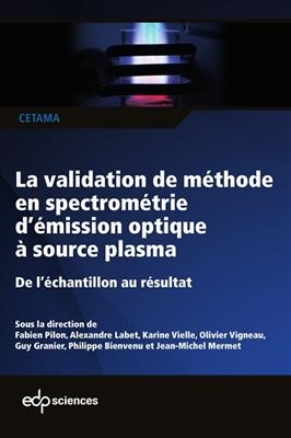 La validation de m&eacute;thode en spectrom&eacute;trie d'&eacute;mission optique &agrave; source plasma, ICP-OES : de l'&eacute;chantillon au r&eacute;sultat -  Cetama