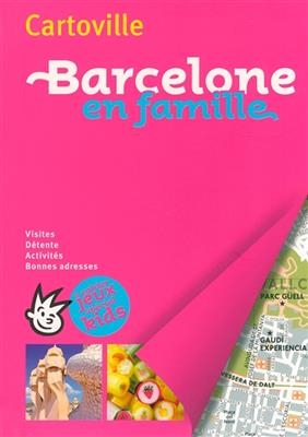 Barcelone en famille : visites, d&eacute;tente, activit&eacute;s, bonnes adresses