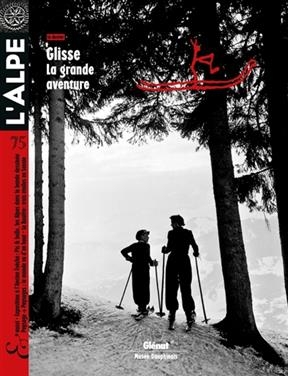 Alpe (L'), n&deg; 75. Glisse : la grande aventure -  Revue