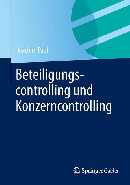 Beteiligungscontrolling und Konzerncontrolling - Joachim Paul