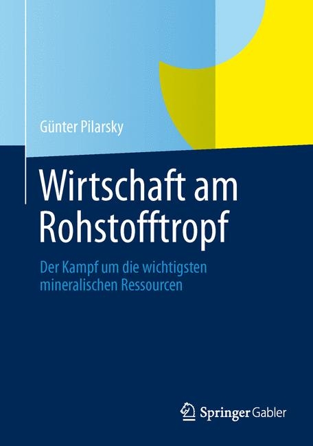 Wirtschaft am Rohstofftropf - G&uuml;nter Pilarsky