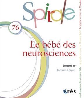 Spirale, n&deg; 76. Le b&eacute;b&eacute; des neurosciences