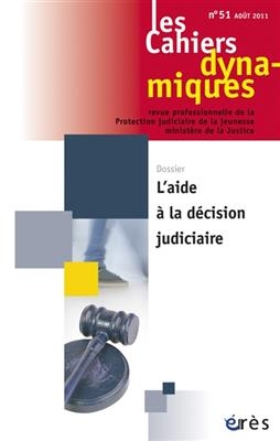 Cahiers dynamiques (Les), n° 51. L'aide à la décision judiciaire