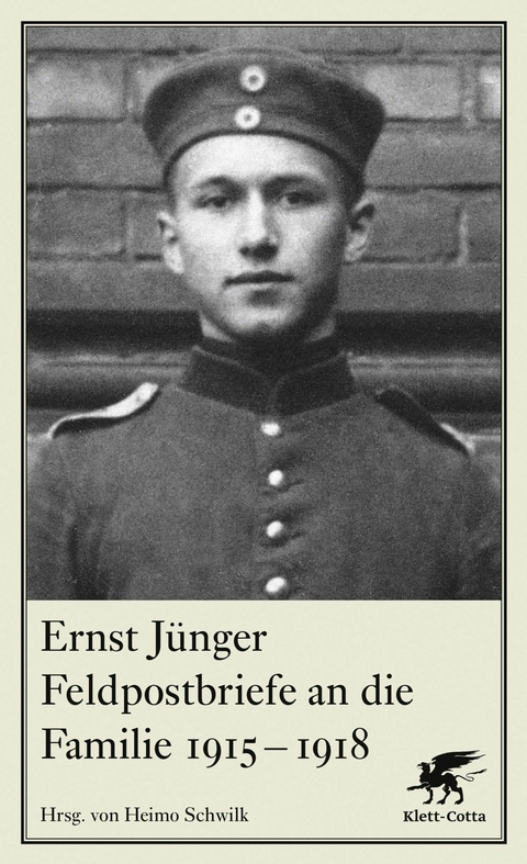 Feldpostbriefe an die Familie 1915-1918 - Ernst J&uuml;nger