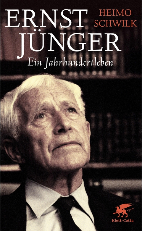 Ernst J&uuml;nger - Ein Jahrhundertleben - Heimo Schwilk