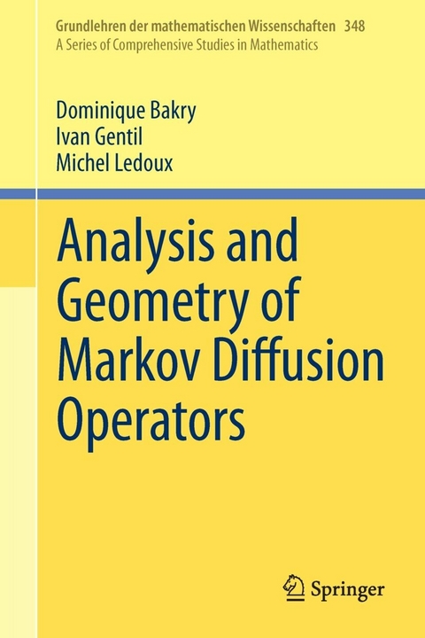 Analysis and Geometry of Markov Diffusion Operators - Dominique Bakry, Ivan Gentil, Michel Ledoux