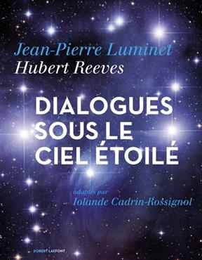 Dialogues sous le ciel &eacute;toil&eacute; - Jean-Pierre Luminet, Hubert Reeves