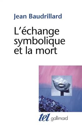 L'échange symbolique et la mort - Jean Baudrillard