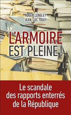 L'armoire est pleine ! : le scandale des rapports enterr&eacute;s de la R&eacute;publique - Roger Lenglet, Jean-Luc Touly
