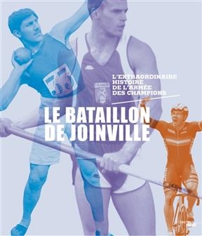 Le bataillon de Joinville : l'extraordinaire histoire de l'arm&eacute;e des champions - Denis Soula
