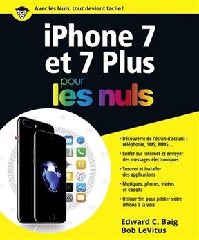 IPhone 7 et 7 plus pour les nuls - Edward C. Baig, Bob Le Vitus