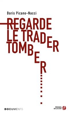 Regarde le trader tomber - Boris Picano-Nacci