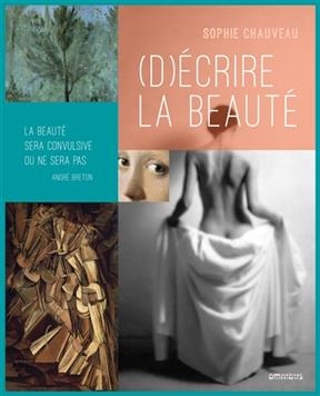 (D)&eacute;crire la beaut&eacute; - Sophie Chauveau