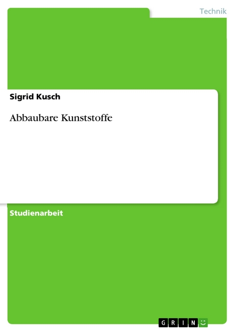 Abbaubare Kunststoffe -  Sigrid Kusch