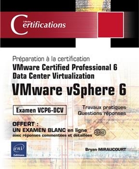 VMware vSphere 6 : préparation à la certification VMware certified professional 6-Data center virtualization : examen... - Bryan Miraucourt