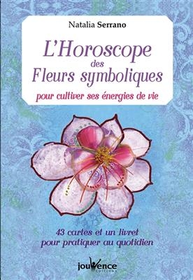 L'horoscope des fleurs symboliques pour cultiver ses énergies de vie : 43 cartes et un livret pour pratiquer au quoti...