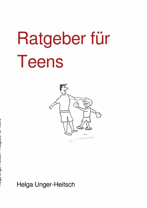 Ratgeber f&uuml;r Teens - Helga Unger-Heitsch