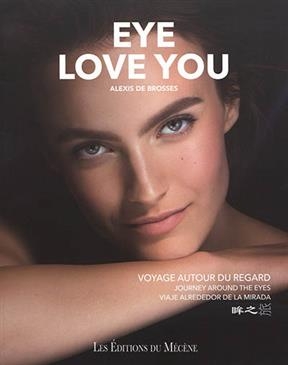Eye love you : voyage autour du regard. Eye love you : journey around the eyes. Eye love you : viaje alrededor de la ...