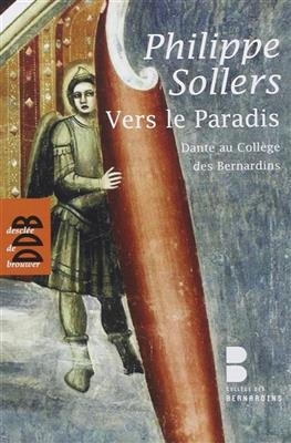 Vers le Paradis : Dante au Coll&egrave;ge des Bernardins -  Sollers-p+guggenheim