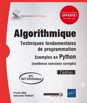 Algorithmique : techniques fondamentales de programmation : exemples en Python (nombreux exercices corrigés), BTS, DU...