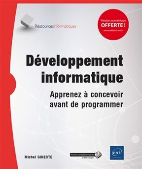 D&eacute;veloppement informatique : apprenez &agrave; concevoir avant de programmer - Michel Gineste