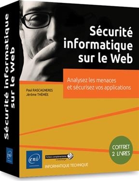Sécurité informatique sur le web : analysez les menaces et sécurisez vos apllications (coffret 2 livres)