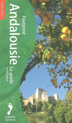 Andalousie : le guide - Rowland Mead