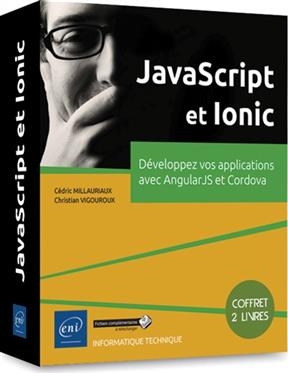 JavaScript et Ionic : développez vos applications avec Angular JS et Cordova - Cédric Milauriaux, Christian Vigouroux
