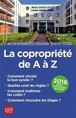 La copropri&eacute;t&eacute; de A &agrave; Z, 2018 : comment choisir le bon syndic, quelles sont les r&egrave;gles, comment ma&icirc;triser les co&ucirc;ts, ... - S. Dibos-Lacroux, E. Vallas-Lenerz, M. Auteuil