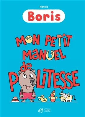 Boris. Mon petit manuel de politesse - Jean-Marc Mathis
